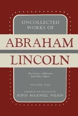 Uncollected Works of Abraham Lincoln
