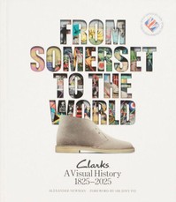 From Somerset to the World: Clarks A Visual History 1825-2025