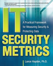 It Security Metrics: A Practical Framework for Measuring Security & Protecting Data