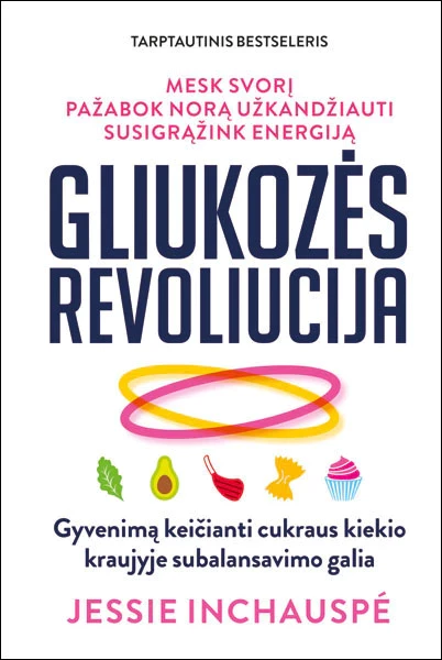 Gliukozės revoliucija. Gyvenimą keičianti cukraus kiek..