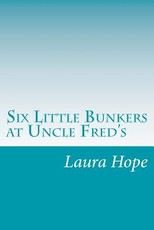 Six Little Bunkers at Uncle Fred's