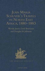 Juan Maria Schuver's Travels in North East Africa , 1880-1883