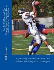 How To Call Football Pass Plays to Attack Defensive Backs and Linebackers Technique