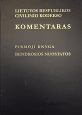 Lietuvos Respublikos civilinio kodekso komentaras. Pirmoji knyga. Bendrosios nuostatos