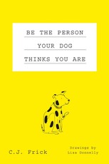 Be the Person Your Dog Thinks You Are