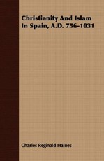 Christianity And Islam In Spain, A.D. 756-1031