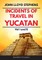 Incidents of Travel in Yucatan Volumes 1 and 2 (Annotated, Illustrated)