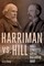 Harriman Vs. Hill