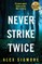 Never Strike Twice