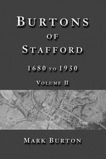 Burtons of Stafford, 1680 to 1930, Volume II
