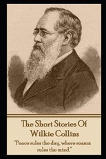 The Short Stories of Wilkie Collins