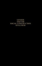 Gender and the Social Construction of Illness, Second Edition