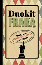 Duokit fraką. Tarpukario Lietuvos spaudos įvairenybės