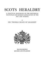 Scots Heraldry. a Practical Handbook on the Historical Principles and Modern Application of the Art and Science (Rev and Enl)