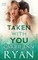 Taken With You