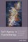 Self-Agency in Psychotherapy: Attachment, Autonomy, and Intimacy (Norton Series on Interpersonal Neurobiology)