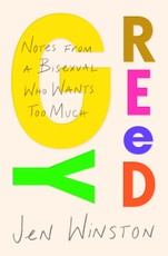 Greedy: Notes from a Bisexual Who Wants Too Much