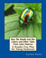 How The Beetle Got Her Colors and Other Tales from Latin America