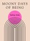 Moony Days of Being