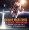 Major Milestones in Space Exploration | Astronomy History Books Grade 3 | Children's Astronomy & Space Books
