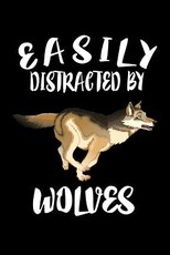 Easily Distracted By Wolves