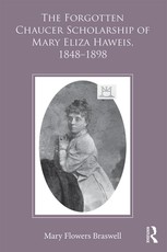 The Forgotten Chaucer Scholarship of Mary Eliza Haweis, 1848-1898
