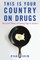 This Is Your Country on Drugs