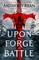 Upon the Forge of Battle