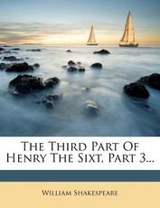 The Third Part of Henry the Sixt, Part 3...