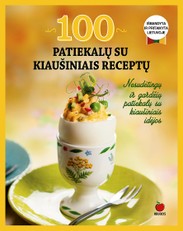 100 patiekalų su kiaušiniais receptų: nesudėtingų ir gardžių patiekalų su kiaušiniais idėjos