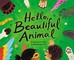 Hello, Beautiful Animal
