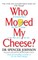 Who Moved My Cheese?