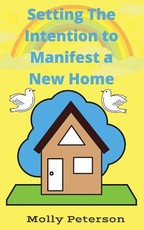 Setting the Intention to Manifest a Home