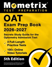 Oat Exam Prep Book 2025-2026 - 3 Full-Length Practice Tests, 100+ Online Video Tutorials, Secrets Study Guide for Optometry Admission