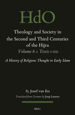 Theology and Society in the Second and Third Centuries of the Hijra. Volume 6.1: Texts I-XXI