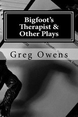 Bigfoot's Therapist & Other Plays