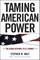 Taming American Power: The Global Response to U.S. Primacy
