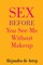 Sex Before You See Me Without Makeup