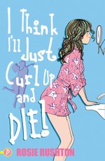 Rushton, R: I Think I'll Just Curl Up  and Die!