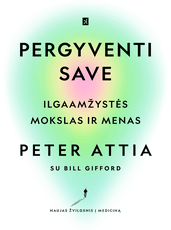 Pergyventi save. Ilgaamžystės mokslas ir menas