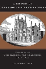 A History of Cambridge University Press: Volume 3, New Worlds for Learning, 1873-1972