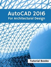 AutoCAD 2016 For Architectural Design