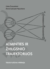 Atminties ir žvilgsnio trajektorijos: vaizdo kultūros refleksija
