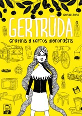 GERTRŪDA: grafinis Y kartos dienoraštis. Pirmasis KNYGSTARTERIO projektas. Komiksas suaugusiems
