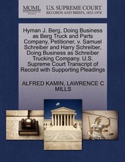 Hyman J. Berg, Doing Business as Berg Truck and Parts Company, Petitioner, V. Samuel Schreiber and Harry Schreiber, Doing Business as Schreiber Trucking Company. U.S. Supreme Court Transcript of Record with Supporting Pleadings