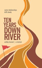 Ten Years Downriver