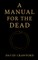 A Manual for the Dead