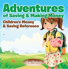 Adventures of Saving & Making Money -Children's Money & Saving Reference
