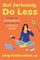But Seriously, Do Less