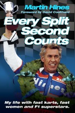 Every Split Second Counts - My Life with Fast Carts, Fast Women and F1 Superstars
